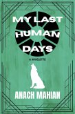 My Last Human Days (eBook, ePUB)