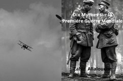 Dix Mythes sur la Premiere Guerre Mondiale (Myths of History, #1) (eBook, ePUB) - Allalouche, Zahir