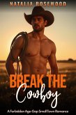 Break the Cowboy: A Forbidden Age-Gap Small Town Romance (The Obsessive Cowboy Series) (eBook, ePUB)