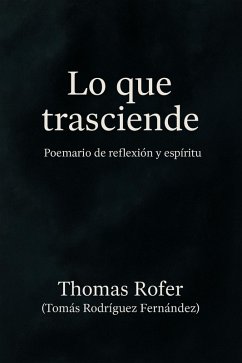 Lo que trasciende (Poemarios, #1) (eBook, ePUB) - Rofer, Thomas