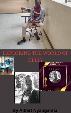 Exploring The World Of Kelly (eBook, ePUB) - Alberto; Nyangaresi, Albert Exploring The World Of Kelly (eBook, ePUB) - Alberto; Nyangaresi, Albert
