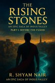 The Rising Stones - Before The Flood (The Rising Stones - An Epic Saga of Indus Valley, #1) (eBook, ePUB) The Rising Stones - Before The Flood (The Rising Stones - An Epic Saga of Indus Valley, #1) (eBook, ePUB)