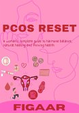 PCOS Reset: A Woman's Complete Guide to Hormone Balance, Natural Healing & Thriving Health (eBook, ePUB)