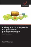 Kwiaty Bacha - wsparcie dla personelu piel¿gniarskiego Kwiaty Bacha - wsparcie dla personelu piel¿gniarskiego