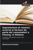 Segnalazione di reazioni avverse ai farmaci da parte dei consumatori a Penang, in Malesia Segnalazione di reazioni avverse ai farmaci da parte dei consumatori a Penang, in Malesia