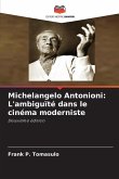 Michelangelo Antonioni: L'ambiguïté dans le cinéma moderniste
