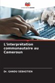 L'interprétation communautaire au Cameroun L'interprétation communautaire au Cameroun