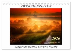 Zwischenzeiten - Zeiten zwischen Tag und Nacht (Tischkalender 2026 DIN A5 quer), CALVENDO Monatskalender Zwischenzeiten - Zeiten zwischen Tag und Nacht (Tischkalender 2026 DIN A5 quer), CALVENDO Monatskalender