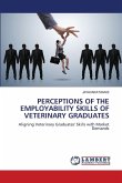 PERCEPTIONS OF THE EMPLOYABILITY SKILLS OF VETERINARY GRADUATES PERCEPTIONS OF THE EMPLOYABILITY SKILLS OF VETERINARY GRADUATES