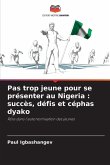 Pas trop jeune pour se présenter au Nigeria : succès, défis et céphas dyako
