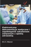 Elektroniczna dokumentacja medyczna i zapobieganie zaka¿eniom zwi¿zanym z opiek¿ zdrowotn¿