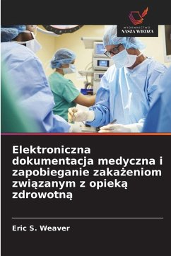 Cover Elektroniczna dokumentacja medyczna i zapobieganie zaka¿eniom zwi¿zanym z opiek¿ zdrowotn¿