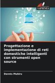 Progettazione e implementazione di reti domestiche intelligenti con strumenti open source Progettazione e implementazione di reti domestiche intelligenti con strumenti open source
