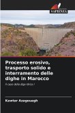 Processo erosivo, trasporto solido e interramento delle dighe in Marocco Processo erosivo, trasporto solido e interramento delle dighe in Marocco