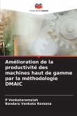 Amélioration de la productivité des machines haut de gamme par la méthodologie DMAIC Amélioration de la productivité des machines haut de gamme par la méthodologie DMAIC