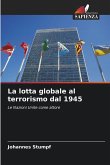 La lotta globale al terrorismo dal 1945 La lotta globale al terrorismo dal 1945