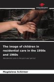 The image of children in residential care in the 1950s and 1960s