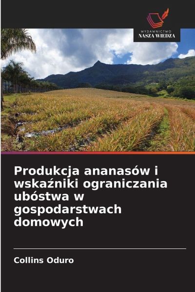 Produkcja ananasów i wska¿niki ograniczania ubóstwa w gospodarstwach domowych Produkcja ananasów i wska¿niki ograniczania ubóstwa w gospodarstwach domowych