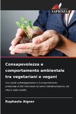 Consapevolezza e comportamento ambientale tra vegetariani e vegani Consapevolezza e comportamento ambientale tra vegetariani e vegani