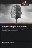 La psicologia dei valori La psicologia dei valori