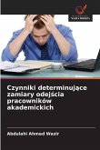 Czynniki determinuj¿ce zamiary odej¿cia pracowników akademickich Czynniki determinuj¿ce zamiary odej¿cia pracowników akademickich