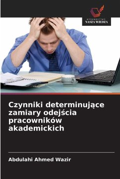 Cover Czynniki determinuj¿ce zamiary odej¿cia pracowników akademickich
