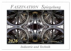 Faszination Spiegelung - Industrie und Technik (Wandkalender 2026 DIN A2 quer), CALVENDO Monatskalender