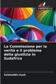 La Commissione per la verità e il problema della giustizia in Sudafrica La Commissione per la verità e il problema della giustizia in Sudafrica