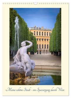 Meine schöne Stadt - ein Spaziergang durch Wien (Wandkalender 2026 DIN A3 hoch), CALVENDO Monatskalender