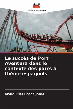 Cover Le succès de Port Aventura dans le contexte des parcs à thème espagnols