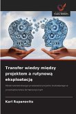 Transfer wiedzy mi¿dzy projektem a rutynow¿ eksploatacj¿