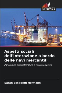 Aspetti sociali dell'interazione a bordo delle navi mercantili - Hofmann, Sarah Elisabeth Aspetti sociali dell'interazione a bordo delle navi mercantili - Hofmann, Sarah Elisabeth