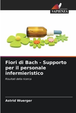 Fiori di Bach - Supporto per il personale infermieristico - Wuerger, Astrid