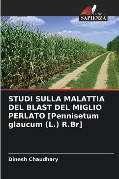 STUDI SULLA MALATTIA DEL BLAST DEL MIGLIO PERLATO [Pennisetum glaucum (L.) R.Br] - Chaudhary, Dinesh