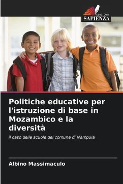 Politiche educative per l'istruzione di base in Mozambico e la diversità - Massimaculo, Albino Politiche educative per l'istruzione di base in Mozambico e la diversità - Massimaculo, Albino