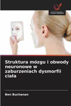 Cover Struktura mózgu i obwody neuronowe w zaburzeniach dysmorfii cia¿a