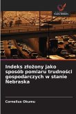 Indeks z¿o¿ony jako sposób pomiaru trudno¿ci gospodarczych w stanie Nebraska