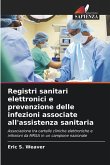 Registri sanitari elettronici e prevenzione delle infezioni associate all'assistenza sanitaria Registri sanitari elettronici e prevenzione delle infezioni associate all'assistenza sanitaria