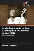 Michelangelo Antonioni: L'ambiguità nel cinema modernista Michelangelo Antonioni: L'ambiguità nel cinema modernista