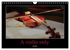 A violin only (Wall Calendar 2026 DIN A4 landscape), CALVENDO 12 Month Wall Calendar A violin only (Wall Calendar 2026 DIN A4 landscape), CALVENDO 12 Month Wall Calendar