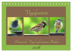 Vogelporträts - Heimische Vögel auf meinem Balkon (Tischkalender 2026 DIN A5 quer), CALVENDO Monatskalender