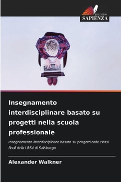 Insegnamento interdisciplinare basato su progetti nella scuola professionale - Walkner, Alexander Insegnamento interdisciplinare basato su progetti nella scuola professionale - Walkner, Alexander