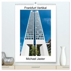 Frankfurt Vertikal Michael Jaster (hochwertiger Premium Wandkalender 2026 DIN A2 hoch), Kunstdruck in Hochglanz Frankfurt Vertikal Michael Jaster (hochwertiger Premium Wandkalender 2026 DIN A2 hoch), Kunstdruck in Hochglanz