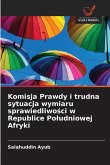 Komisja Prawdy i trudna sytuacja wymiaru sprawiedliwo¿ci w Republice Po¿udniowej Afryki