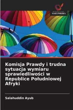 Cover Komisja Prawdy i trudna sytuacja wymiaru sprawiedliwo¿ci w Republice Po¿udniowej Afryki