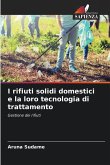 I rifiuti solidi domestici e la loro tecnologia di trattamento I rifiuti solidi domestici e la loro tecnologia di trattamento