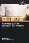 Padroneggiare la soluzione dei problemi Padroneggiare la soluzione dei problemi