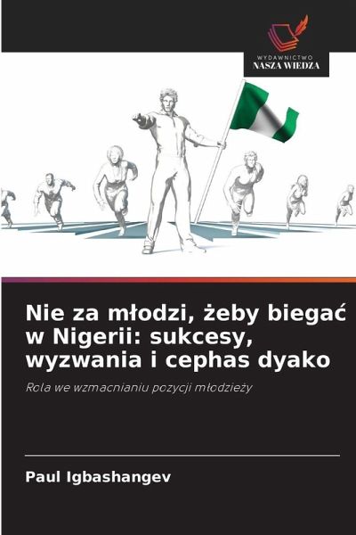 Nie za m¿odzi, ¿eby biega¿ w Nigerii: sukcesy, wyzwania i cephas dyako