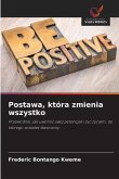Postawa, która zmienia wszystko Postawa, która zmienia wszystko