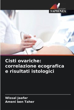 Cisti ovariche: correlazione ecografica e risultati istologici - Jaafar, Wissal;Ben Taher, Ameni Cisti ovariche: correlazione ecografica e risultati istologici - Jaafar, Wissal;Ben Taher, Ameni
